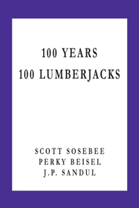 100 Years 100 Lumberjacks