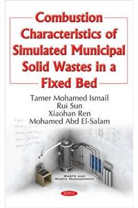 Combustion Characteristics of Simulated Municipal Solid Wastes in a Fixed Bed