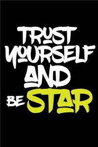 trust yourself and be STAR