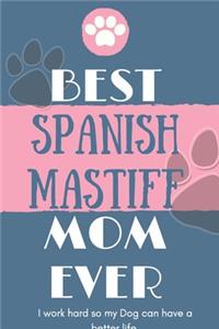 Best Spanish Mastiff Mom Ever Notebook Gift