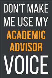 Don't Make Me Use My Academic Advisor Voice