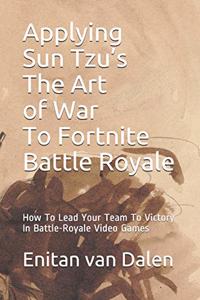 Applying Sun Tzu's The Art of War To Fortnite Battle Royale