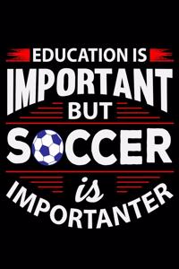 Education Is Important But Soccer Is Importanter
