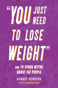 You Just Need to Lose Weight