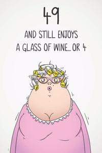 49 And Still Enjoys A Glass Of Wine... Or 4