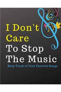 I Don't Care To Stop The Music