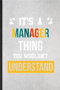 It's a Manager Thing You Wouldn't Understand
