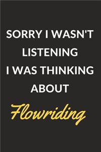 Sorry I Wasn't Listening I Was Thinking About Flowriding