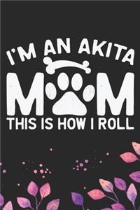 I'm an Akita Mom This Is How I Roll