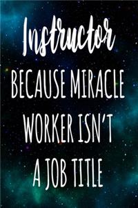 Instructor Because Miracle Worker Isn't A Job Title