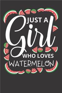 Just A Girl Who Loves Watermelon