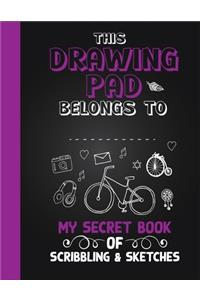 Drawing Pad! My Secret Book of Scribbling's and Sketches