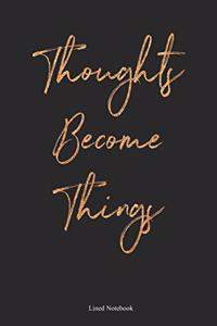 Thoughts Become Things