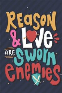 Reason and Love are Sworn Enemies best valentine's day gift 2020 daily creative writing Journal