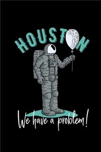 Houston. We have a problem!