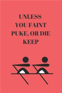 Unless You Faint Puke, or Die Keep Rowing