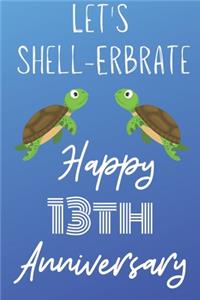 Let's Shell-erbrate Happy 13th Anniversary