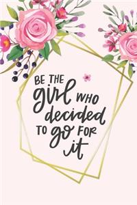 Be The Girl Who Decided To Go For It
