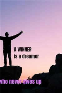 A winner is a dreamer who never gives up