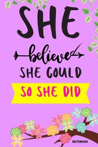 She Believed She Could So She Did Notebook
