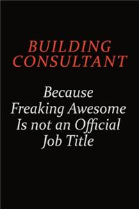 Building Consultant Because Freaking Awesome Is Not An Official Job Title
