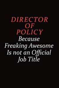 Director of Policy Because Freaking Awesome Is Not An Official job Title