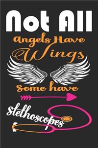 Not All Angels Have Wings Some Have Stethoscopes