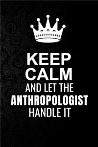 Keep Calm and Let the Anthropologist Handle It
