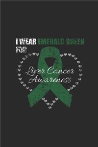 I Wear Emerald Green For Liver Cancer Awareness