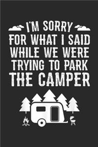 Sorry For What I Said While I was trying to park the camper