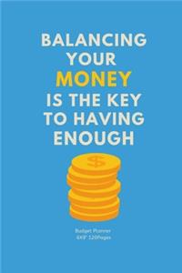 Balancing your money is the key to having enough