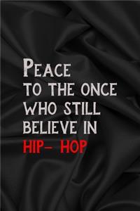 Peace To The Once Who Still Believe In Hip Hop