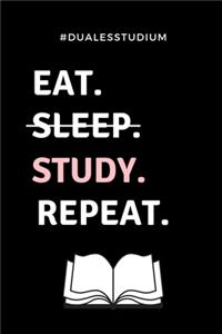 #dualesstudium Eat. Sleep. Study. Repeat.: A5 Studienplaner zum dualen Studium - Notizbuch für duale Studenten - Semesterplaner - witziger Spruch zum Abitur - Studienbeginn - Erstes Semester 