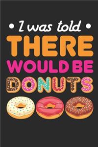 I Was Told There Would Be Donuts