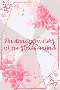 Ein dankbares Herz ist ein Glücksmagnet
