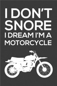 I Don't Snore, I Dream I'm a Motorcycle