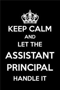 Keep Calm And Let The Assistant Principal Handle It