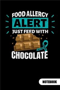 FOOD ALLERGY ALERT. JUST FEED WITH CHOCOLATE. Notebook