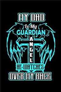 My Dad Is My Guardian Angel He Watches Over My Back
