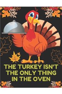 Turkey Isn't the Only Thing in the Oven