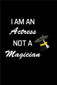 I Am an Actress Not a Magician