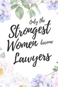 Only the Strongest Women Become Lawyers