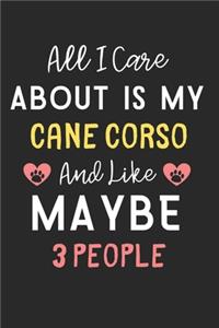 All I care about is my Cane Corso and like maybe 3 people