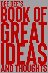 Dee Dee's Book of Great Ideas and Thoughts