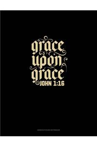 Grace Upon Grace - John 1