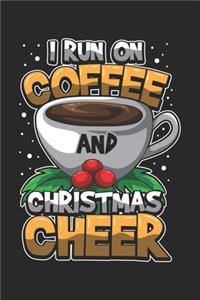 I Run On Coffee And Christmas Cheer
