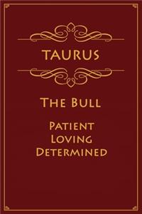 Taurus - The Bull (Patient, Loving, Determined)
