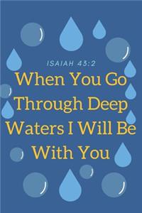 When You Go Through Deep Waters I Will Be With You Isaiah 43