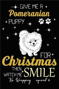 Give Me A Pomeranian Puppy For Christmas Then Watch Me Smile