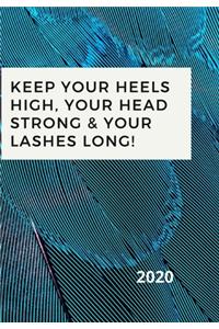 Keep Your Heels High, Your Head Strong & Your Lashes Long!